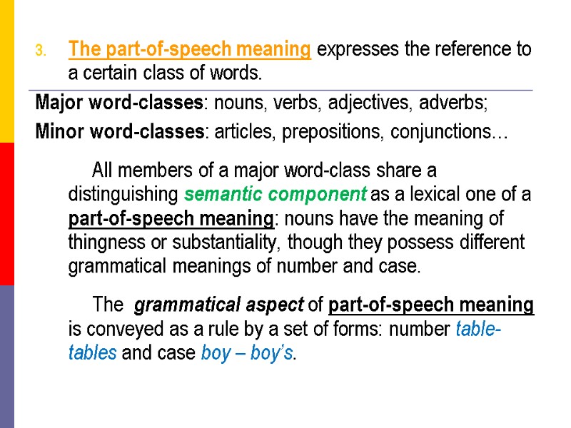 The part-of-speech meaning expresses the reference to a certain class of words.  Major